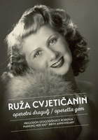 Ruža Cvjetičanin – operetni dragulj : prigodom stogodišnjice rođenja, 2016