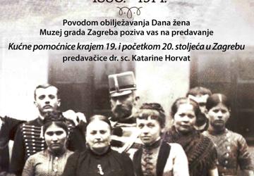 Predavanje dr. sc. Katarine Horvat „Kućne pomoćnice krajem 19. i početkom 20. stoljeća u Zagrebu” povodom obilježavanja Dana žena 