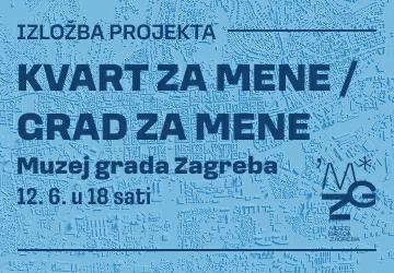 Otvorenje izložbe projekta KVART ZA MENE / GRAD ZA MENE