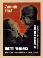 Zvonimir Faist : Diktati vremena : Plakati od kasnih 1930-ih do ranih 1960-ih godina, 2004 