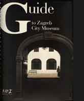 Guide to Zagreb City Museum : for the blind, partially-sighted, deaf-blind and all those who have difficulties with seeing, 2010 