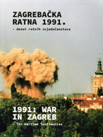 Zagrebačka ratna 1991. – deset ratnih svjedočanstava : drugo dopunjeno izdanje, 2016 
